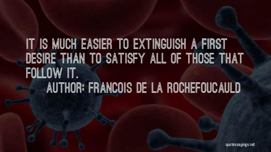 Francois Easier Quotes By Francois De La Rochefoucauld