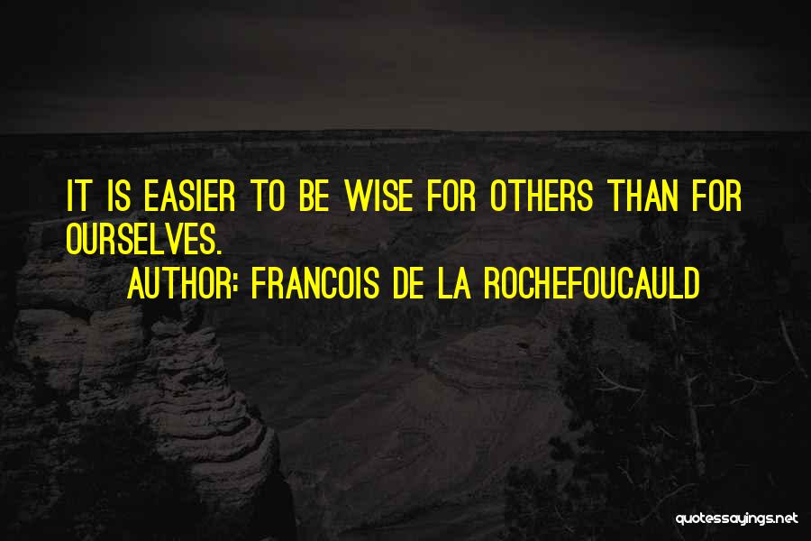 Francois Easier Quotes By Francois De La Rochefoucauld