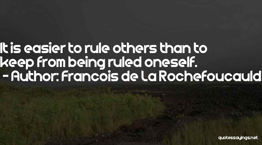 Francois Easier Quotes By Francois De La Rochefoucauld