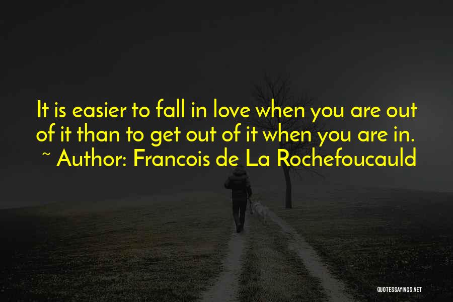 Francois Easier Quotes By Francois De La Rochefoucauld