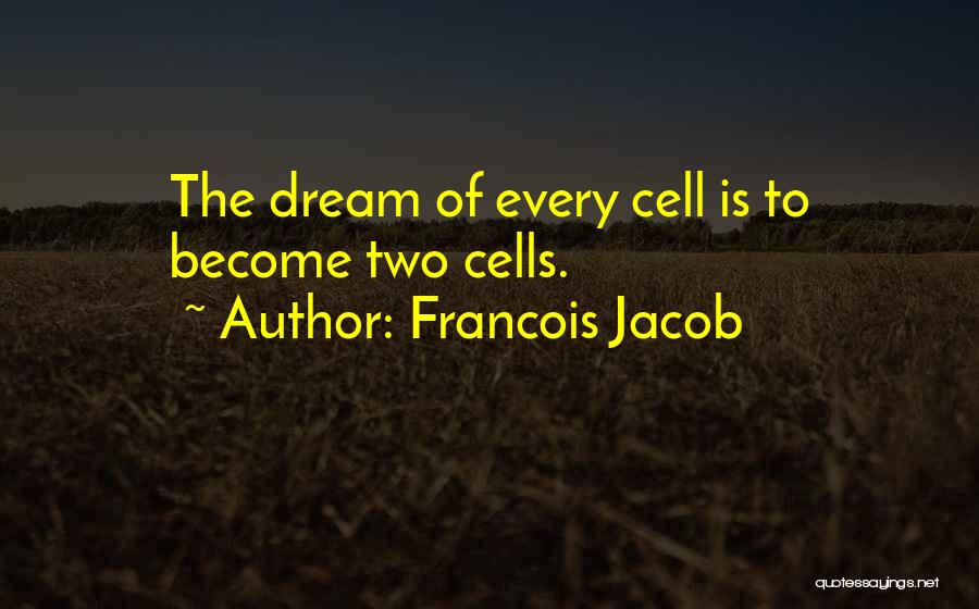 Francois Jacob Quotes 2039397