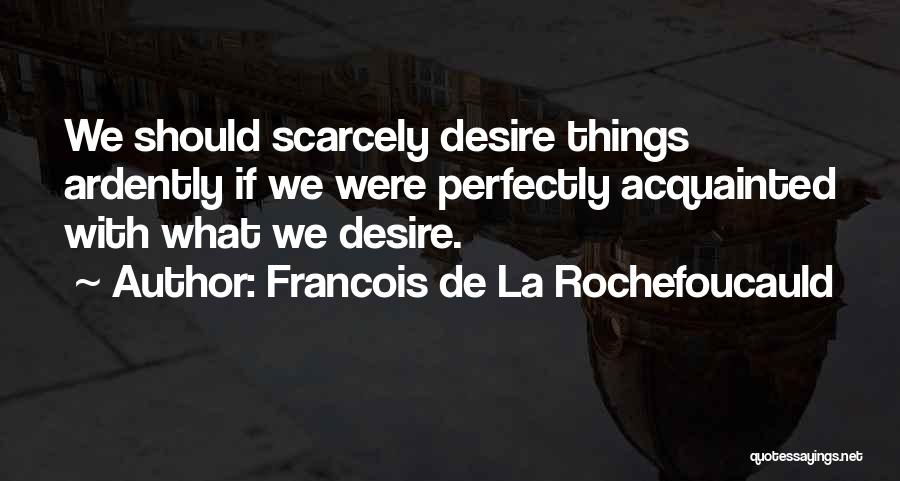 Francois Quotes By Francois De La Rochefoucauld