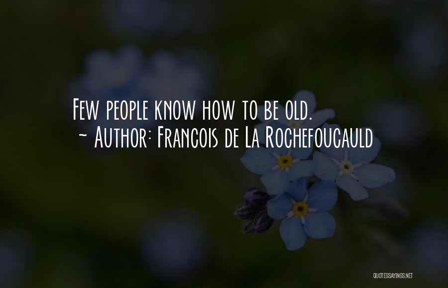 Francois Quotes By Francois De La Rochefoucauld