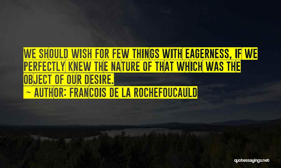 Francois Quotes By Francois De La Rochefoucauld