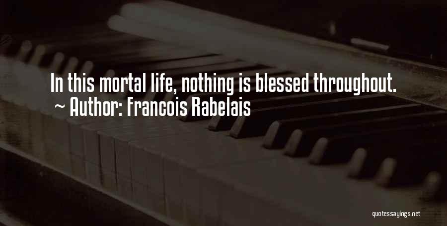 Francois Quotes By Francois Rabelais