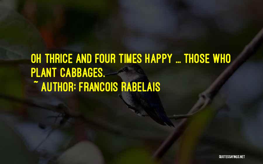 Francois Quotes By Francois Rabelais