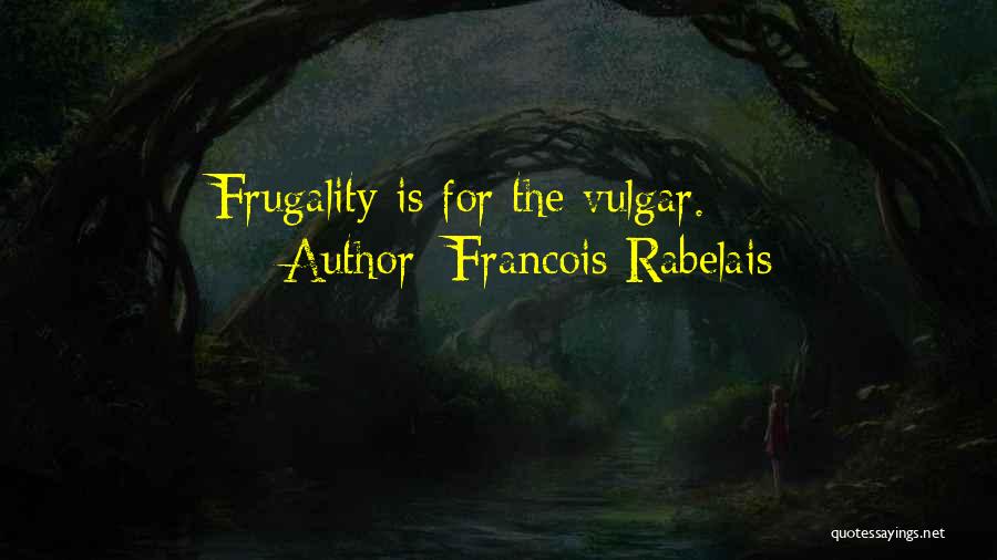 Francois Rabelais Quotes 1526430