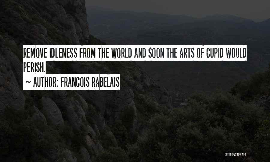 Francois Rabelais Quotes 1727563