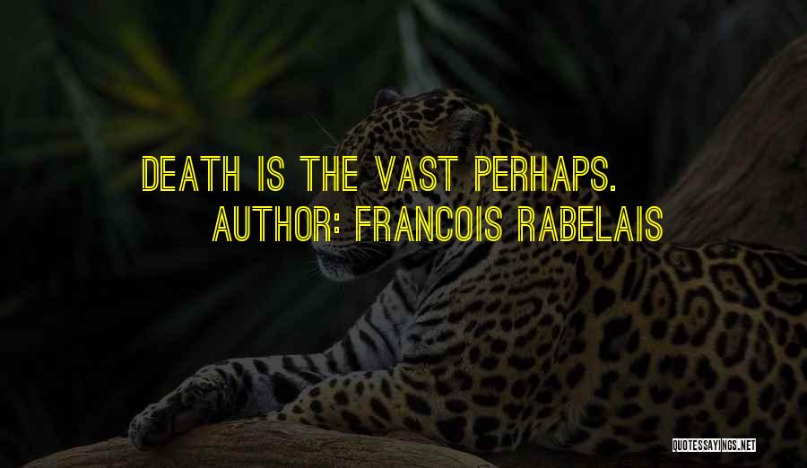 Francois Rabelais Quotes 1989562