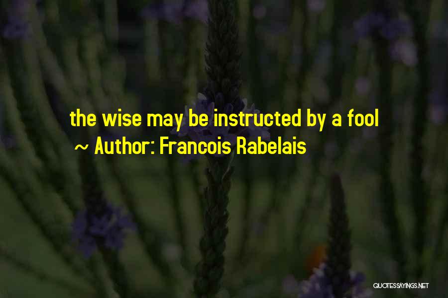 Francois Rabelais Quotes 2071746
