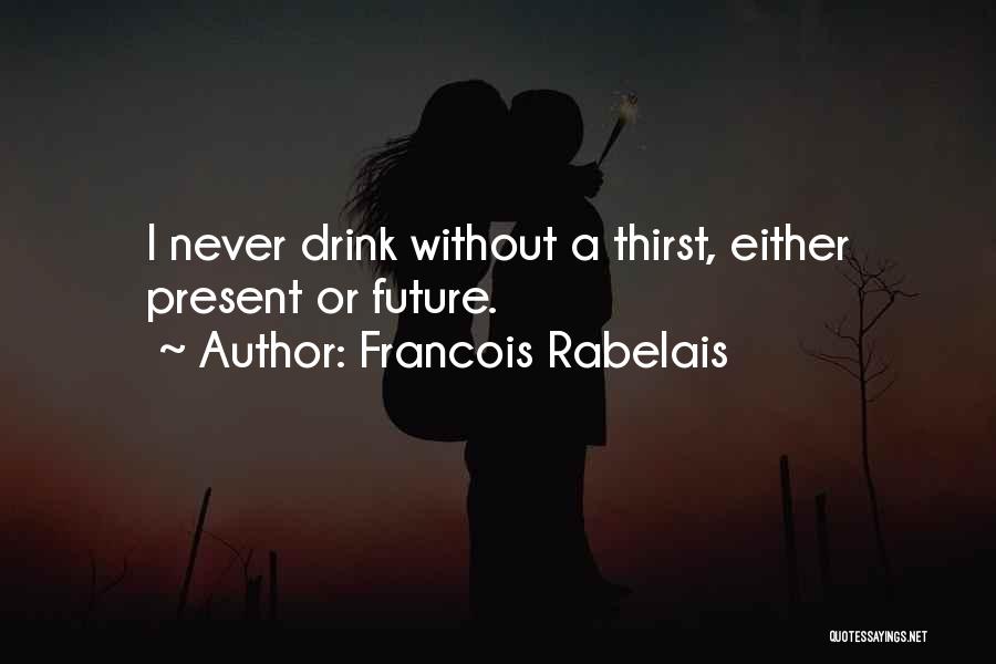 Francois Rabelais Quotes 913557