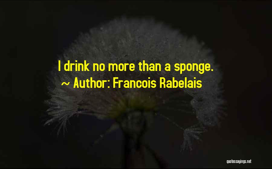 Francois Rabelais Quotes 958488