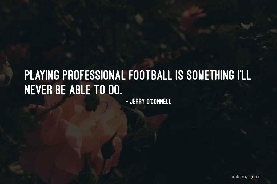 Franics Quotes By Jerry O'Connell Franics Quotes By Jerry O'Connell