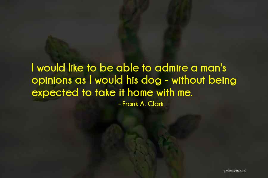 Frank A. Clark Quotes 1097961 Frank A. Clark Quotes 1097961