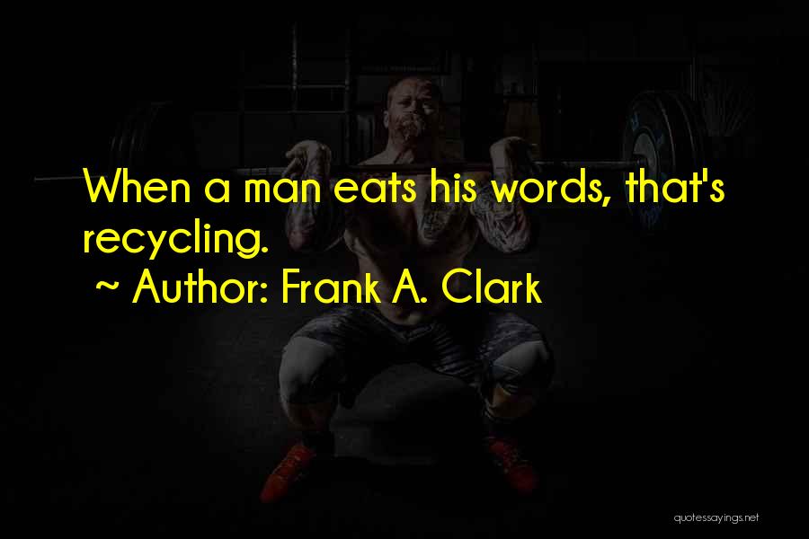 Frank A. Clark Quotes 1600667