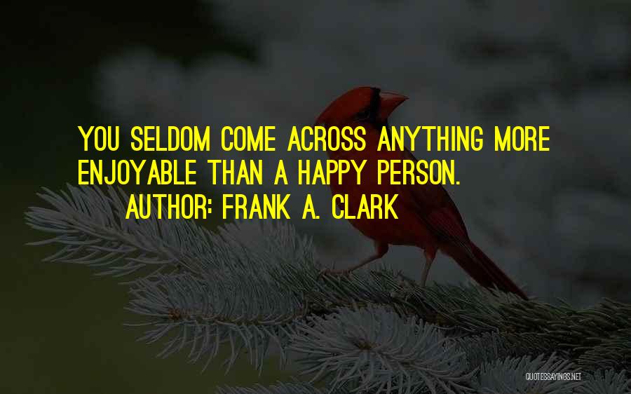 Frank A. Clark Quotes 2129327
