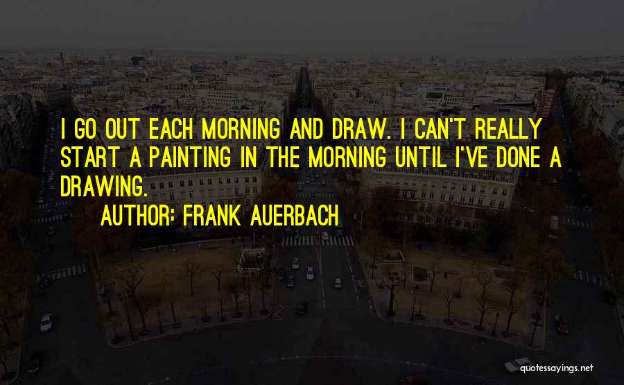 Frank Auerbach Quotes 1929954