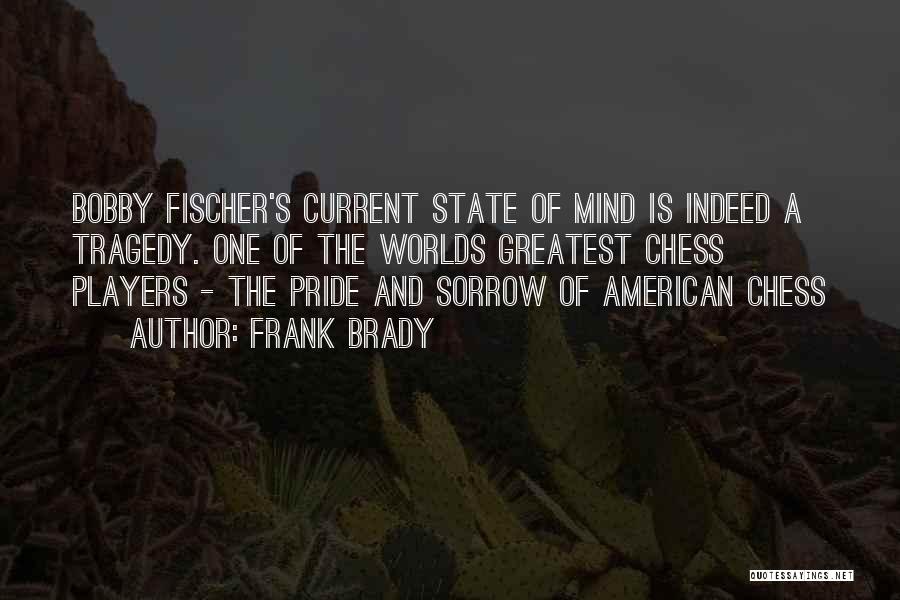 Frank Brady Quotes 706506