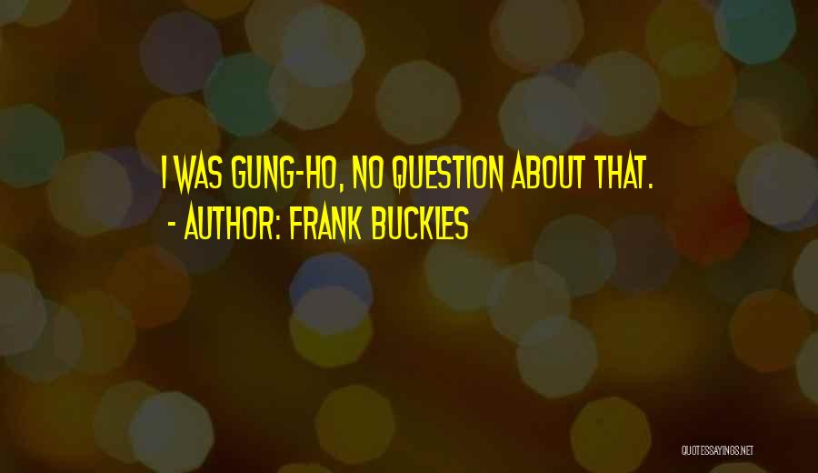 Frank Buckles Quotes 1406762