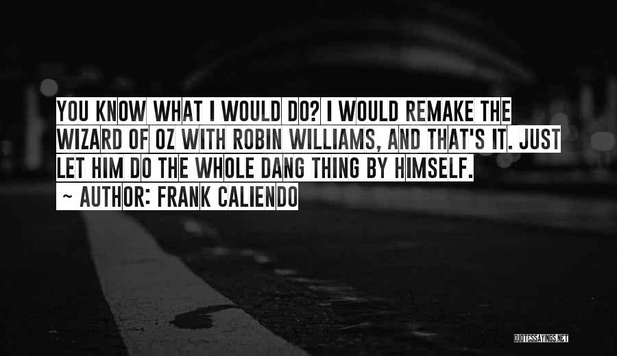 Frank Caliendo Quotes 1070624