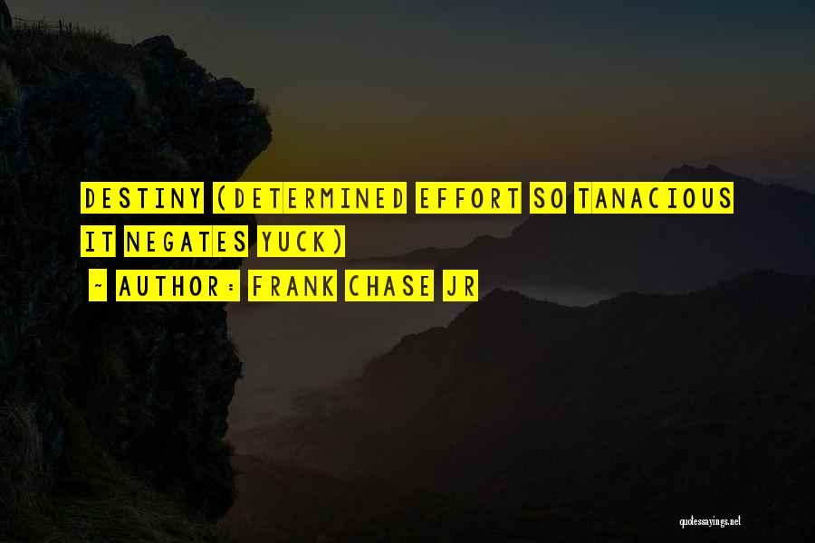 Frank Chase Jr Quotes 2164540