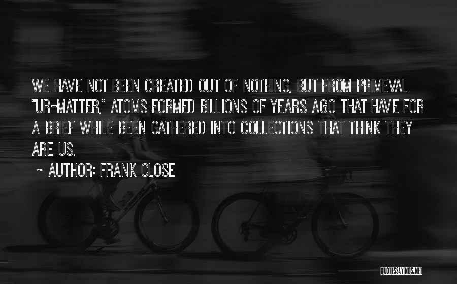 Frank Close Quotes 1317239