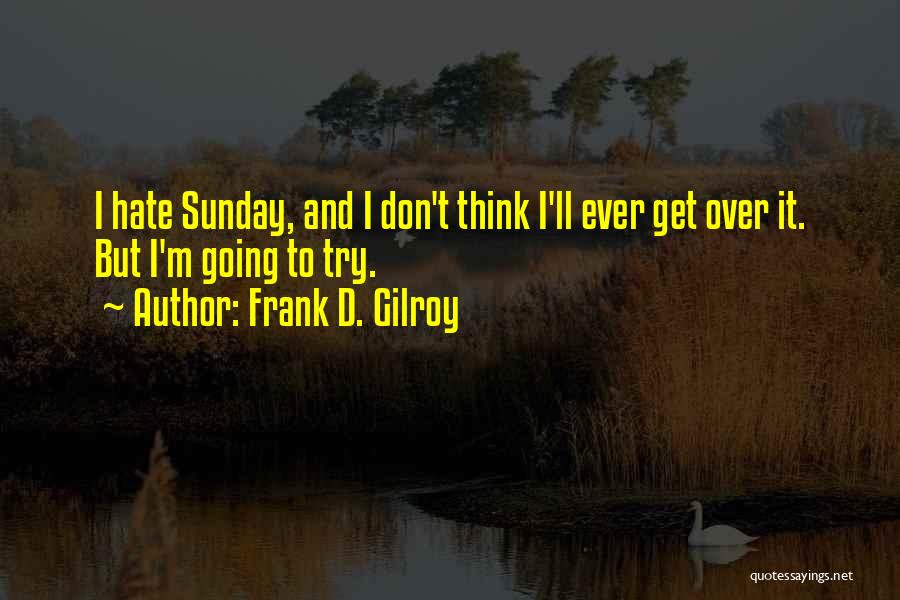 Frank D. Gilroy Quotes 2217429