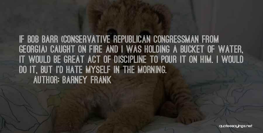 Frank D'amico Quotes By Barney Frank