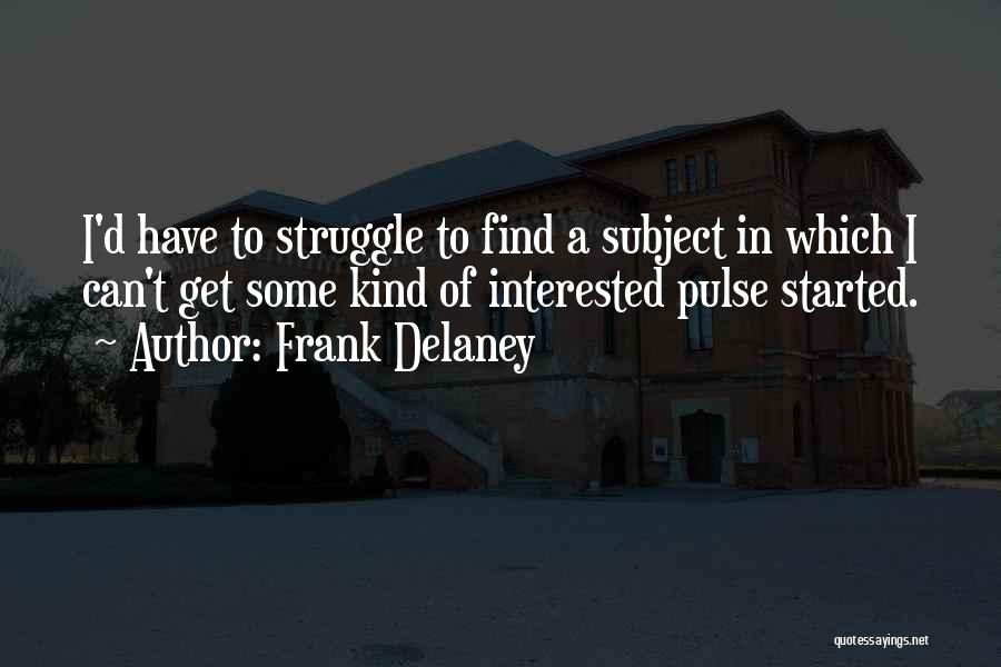 Frank D'angelo Quotes By Frank Delaney