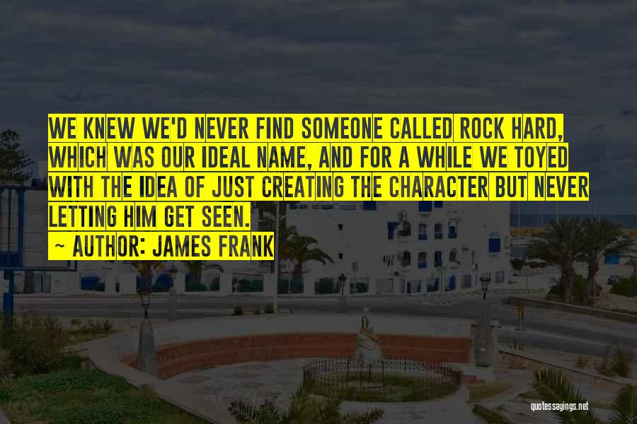 Frank D'angelo Quotes By James Frank