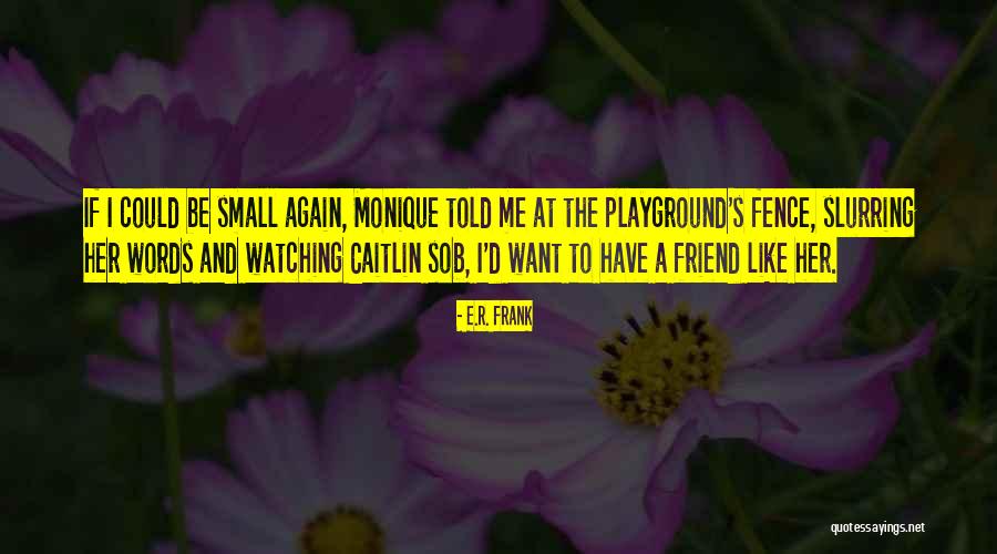 Frank D'arbo Quotes By E.R. Frank Frank D'arbo Quotes By E.R. Frank