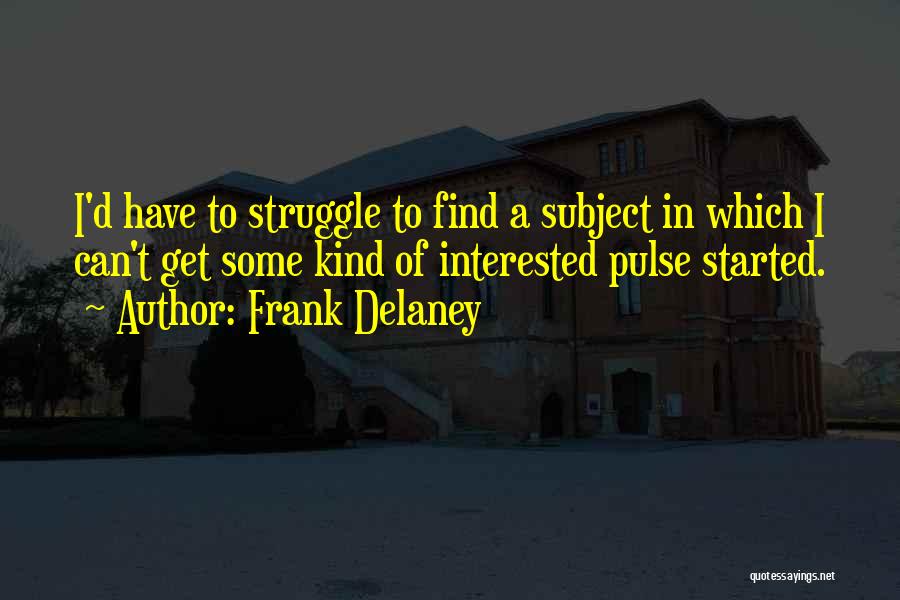Frank D'arbo Quotes By Frank Delaney