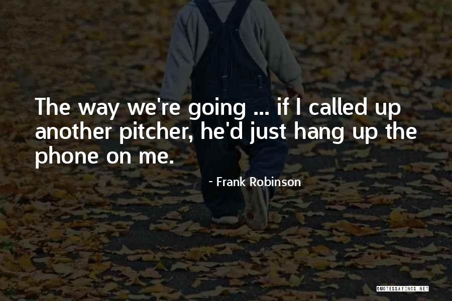 Frank D'arbo Quotes By Frank Robinson Frank D'arbo Quotes By Frank Robinson
