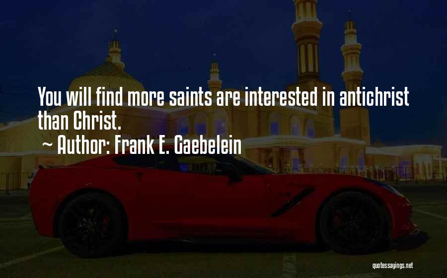 Frank E. Gaebelein Quotes 1318572