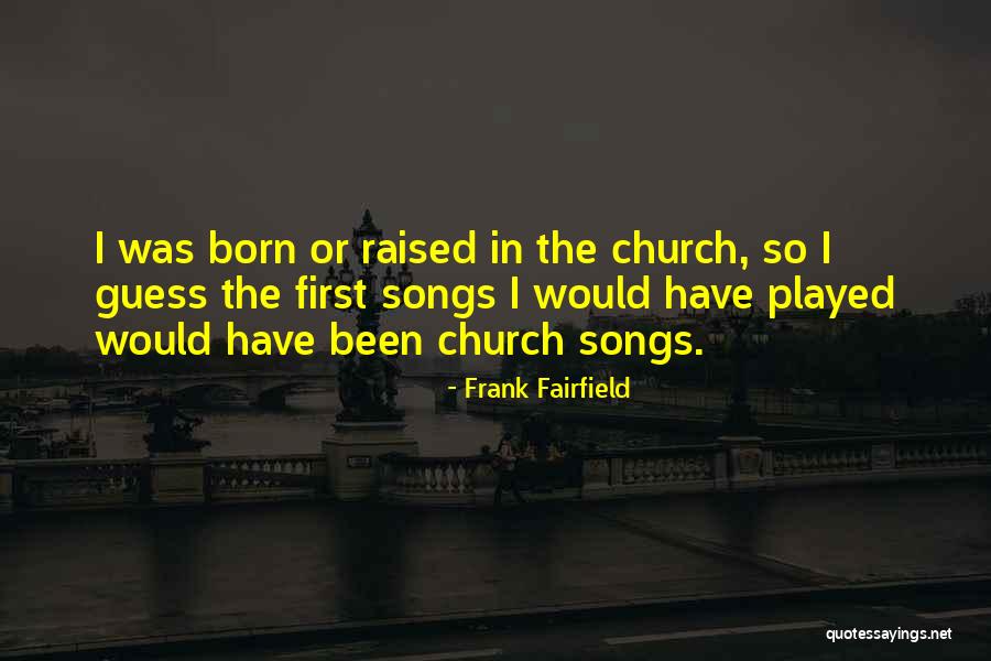 Frank Fairfield Quotes 394883