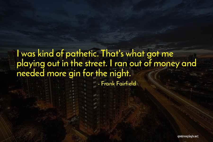 Frank Fairfield Quotes 740703