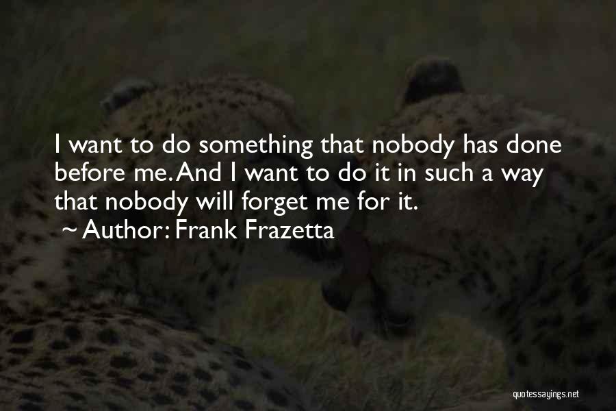 Frank Frazetta Quotes 1515452