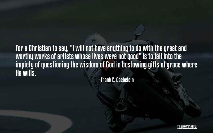 Frank Gaebelein Quotes By Frank E. Gaebelein Frank Gaebelein Quotes By Frank E. Gaebelein