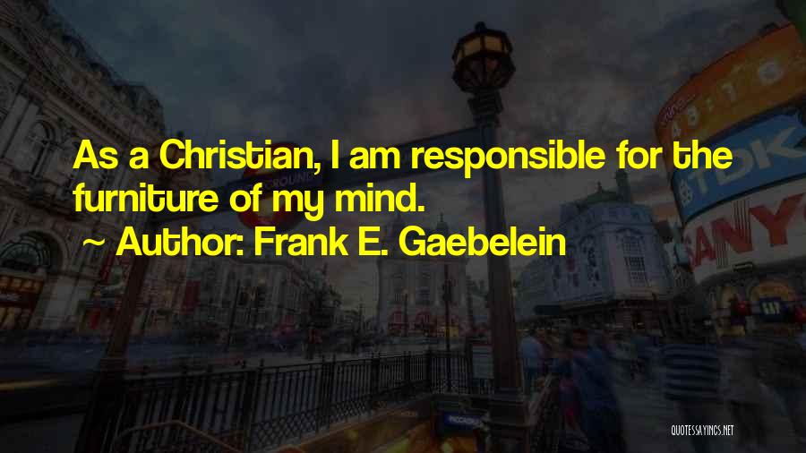 Frank Gaebelein Quotes By Frank E. Gaebelein