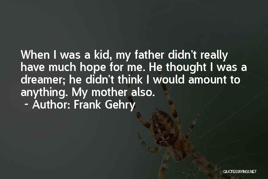 Frank Gehry Quotes 1258965