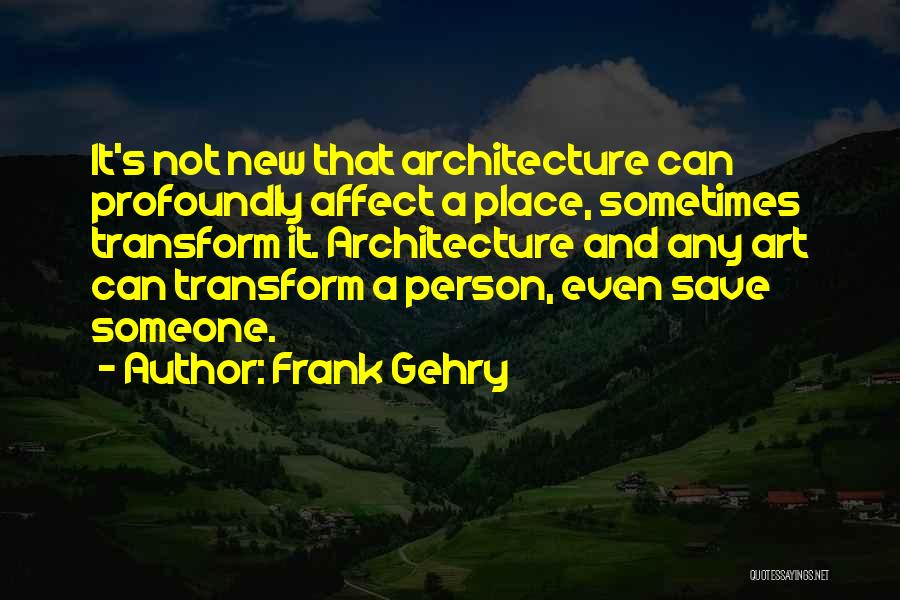 Frank Gehry Quotes 1346040