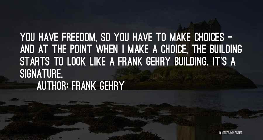 Frank Gehry Quotes 1473693
