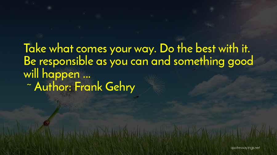 Frank Gehry Quotes 1602370