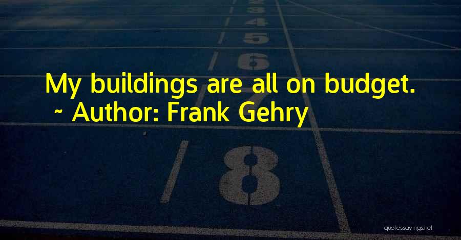 Frank Gehry Quotes 1613876