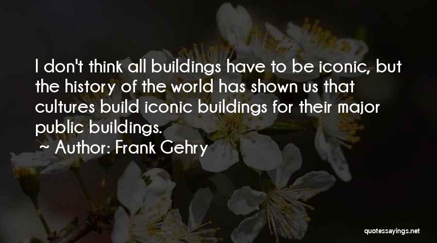 Frank Gehry Quotes 1704057