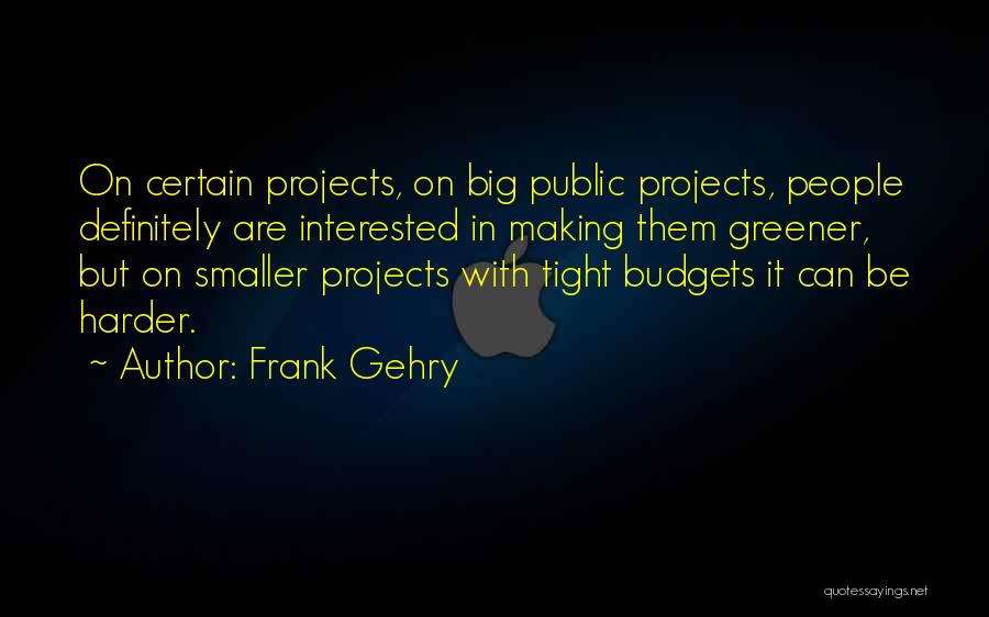 Frank Gehry Quotes 1714356