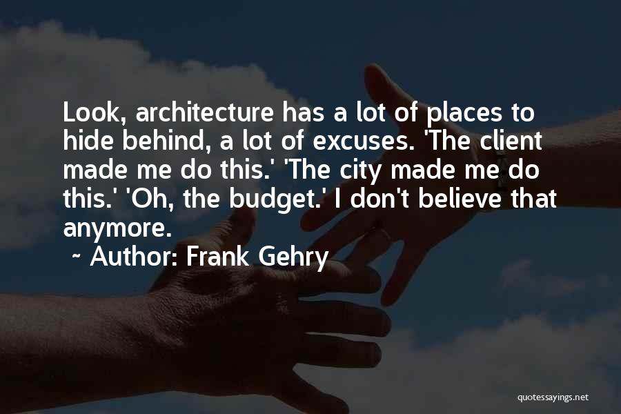 Frank Gehry Quotes 1827763