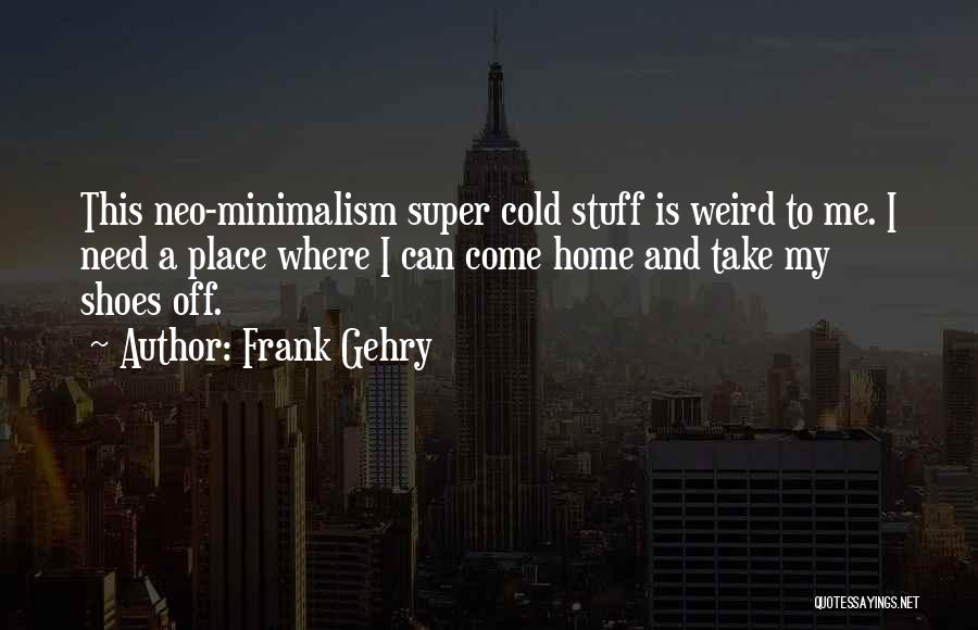 Frank Gehry Quotes 1947069