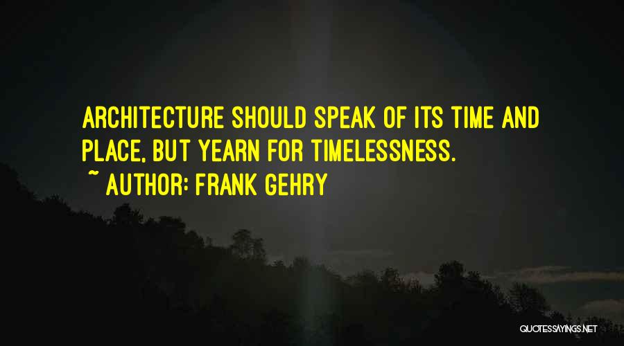 Frank Gehry Quotes 2268646