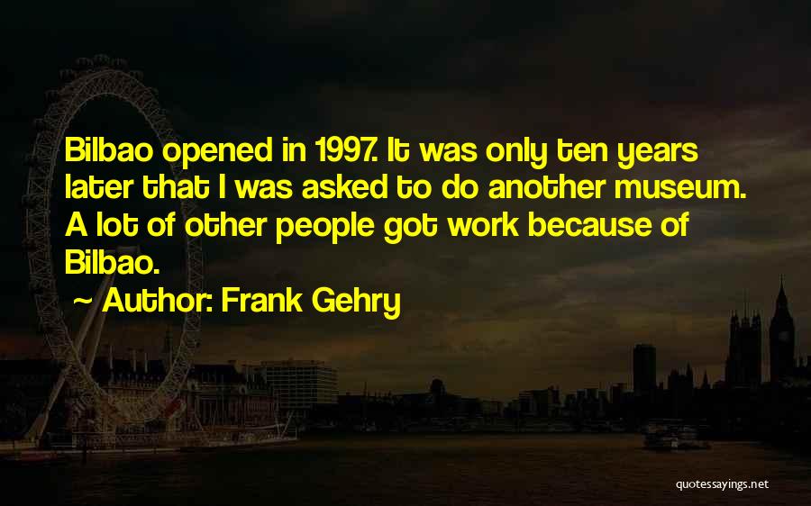 Frank Gehry Quotes 812210